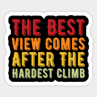 The Best View Comes After The Hardest Climb Sticker